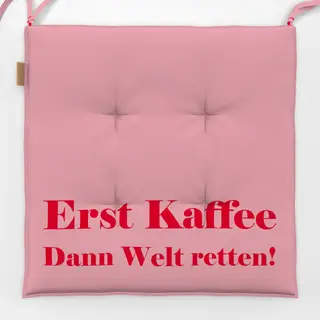 Sitzkissen Erst Kaffee - dann Welt retten