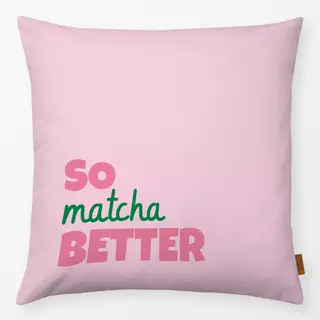 Kissen So Matcha Better