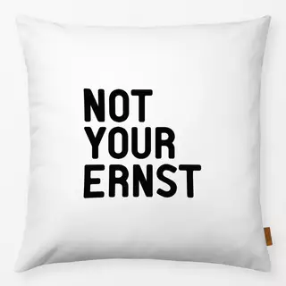 Kissen NOT YOUR ERNST