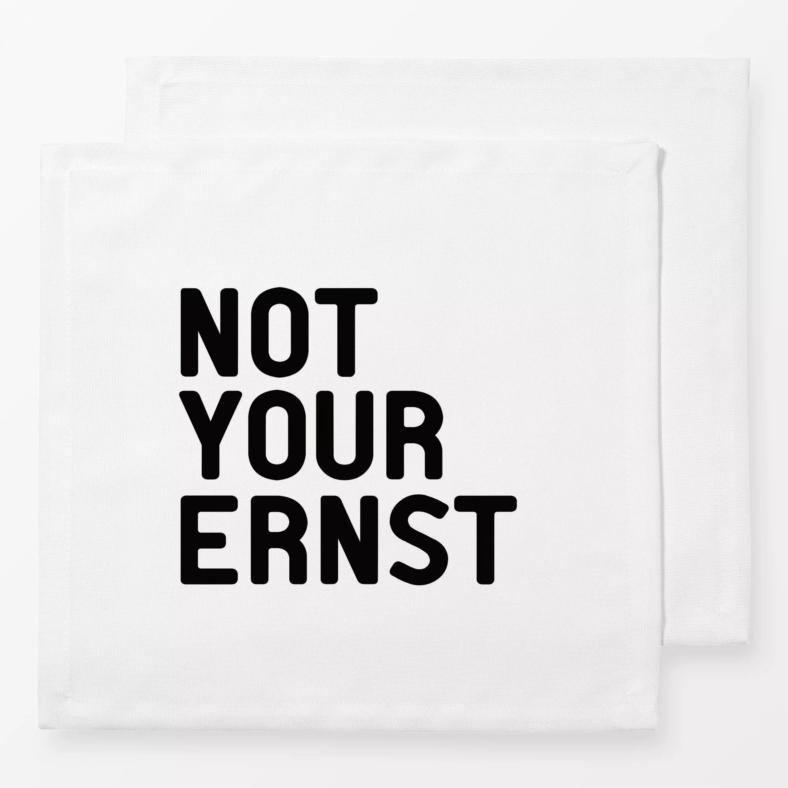 Servietten NOT YOUR ERNST - Liebe, Romantik & Pride, Sprüche & Schriftzüge, Anlässe, Ostern - von „Heyduda"; schwarz, Hygge,...