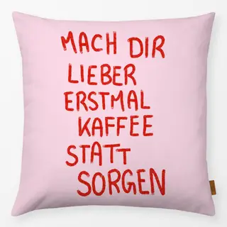 Kissen Kaffee statt Sorgen