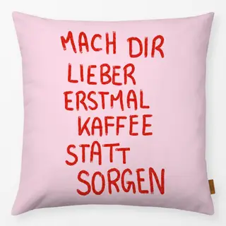 Kissen Kaffee statt Sorgen