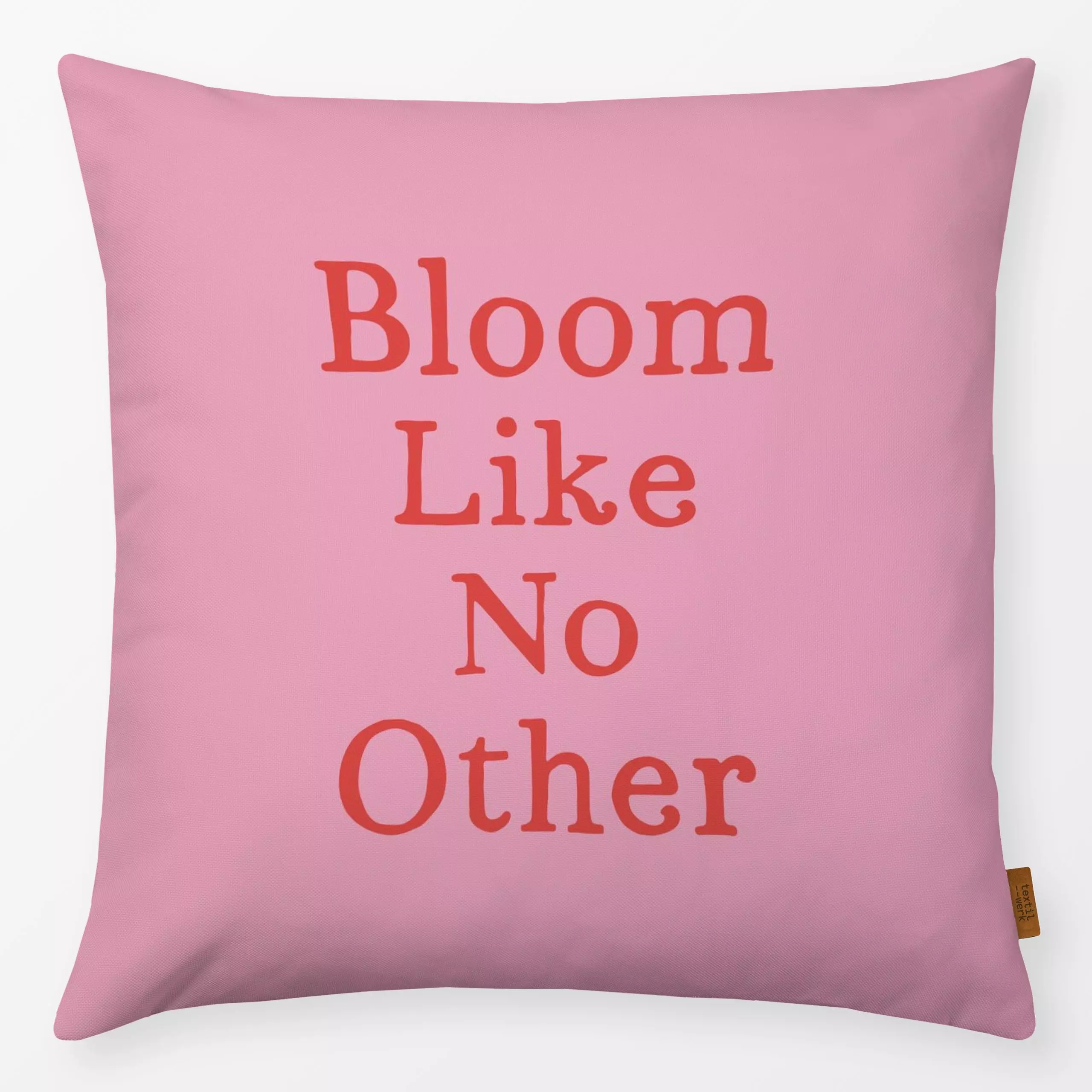 Kissen Bloom Like No Other Pink - Frühling, Sommer, Sprüche & Schriftzüge - von „DEINKI Studio"; Zitate und Slogans, typogra...