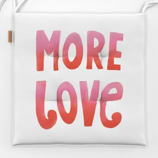 Sitzkissen More Love Liebe Spruchkissen