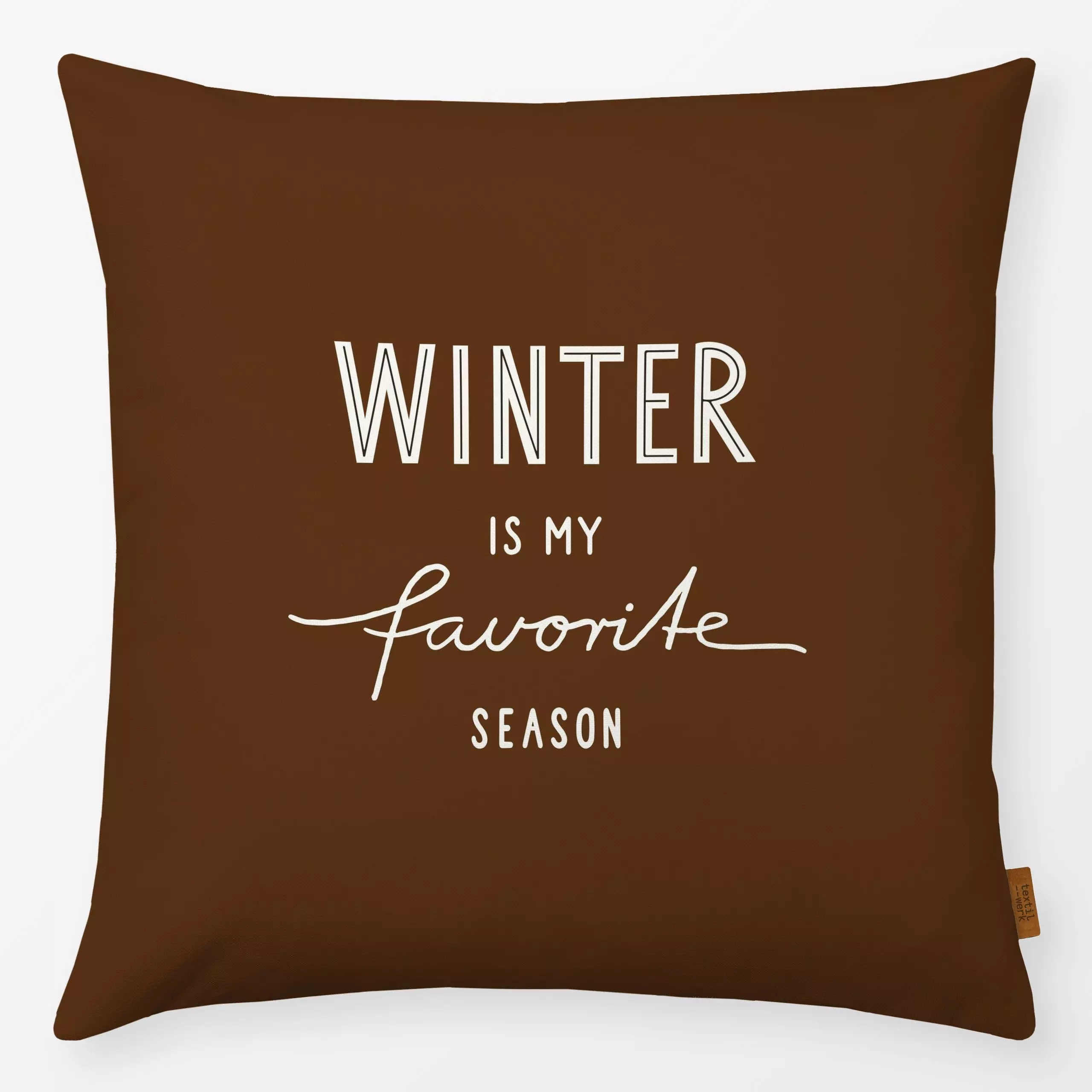 Kissen Winter Season schoko braun - Sprüche & Schriftzüge, Winter - von „Kathrin Woo"; Weihnachten, Winter, typografie, xmas...