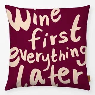 Kissen Wine First Everything Later