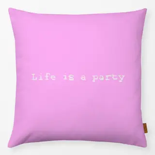 Kissen Life is a party pink