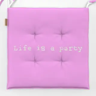 Sitzkissen Life is a party pink