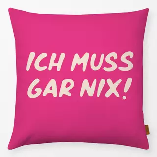 Kissen Ich muss gar nix pink
