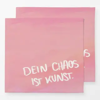 Servietten Dein Chaos ist Kunst