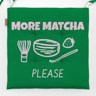 Sitzkissen More Matcha Please
